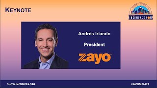 2022 INCOMPAS Show - Keynote: Andrés Irlando, President, Zayo