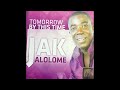 Jak Alolome - Tomorrow By This Time [Highlife] (Audio Slide)