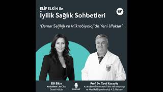 Elif Elkin ile İyilik, Sağlık Sohbetleri: Damar Sağlığı ve Mikrobiyolojide Yeni Ufuklar