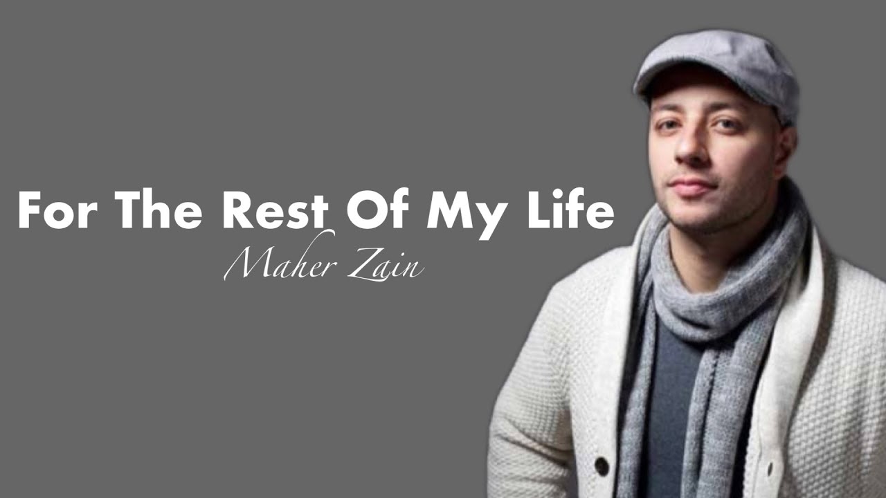 FOR THE REST OF MY LIFE - Maher Zain #lirik - YouTube