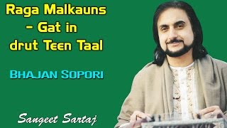 Raga Malkauns - Gat in drut Teen Taal | Bhajan Sopori | Sangeet Sartaj - Bhajan Sopori