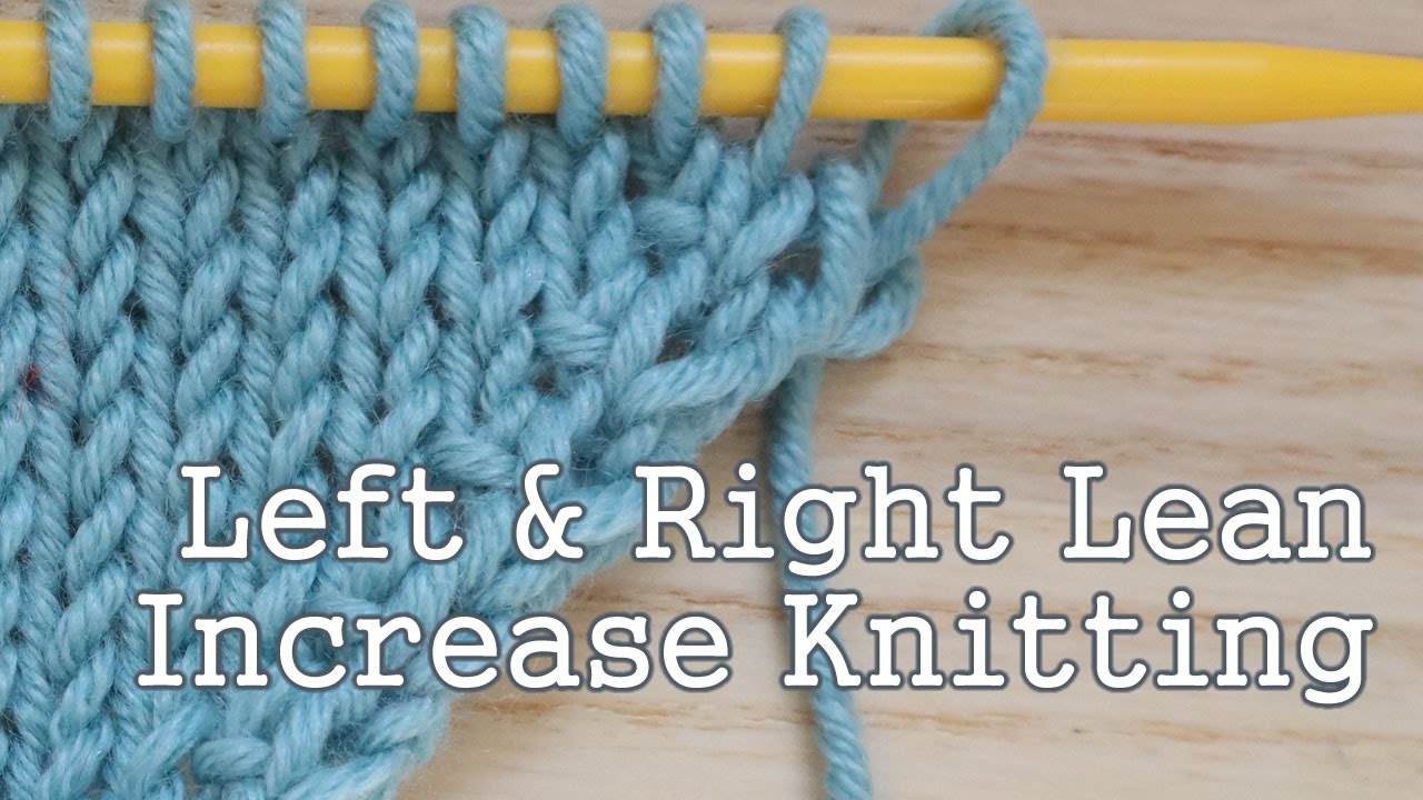 Left Right Lean Increase Knitting Youtube