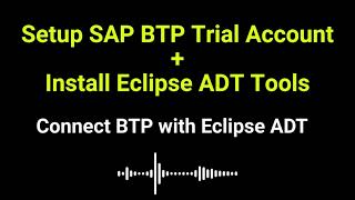 How To Setup SAP BTP Trial Account, Install Eclipse ADT, Connect SAP BTP Trial account with Eclipse