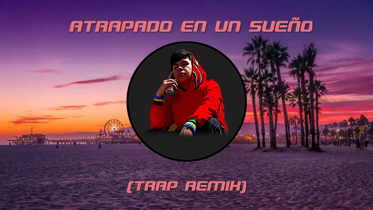 Atrapado En Un Sueño Junior H Trap Remix Grge Beats Youtube Music