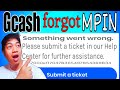 GCASH FORGOT MPIN SUBMIT A TICKET | Gcash MPIN Problem || Android & iOS