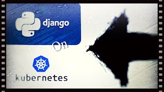 Django micro-services - Part 3 - Django(python) to Kubernetes