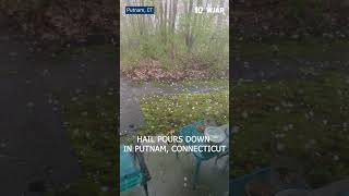 Hail pours down in Putnam, Connecticut