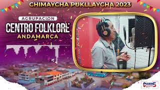 CENTRO FOLKLORE ANDAMARCA - CHIMAYCHA 2023