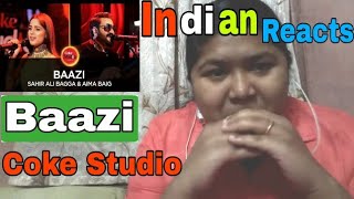 INDIAN Reacts To Baazi | Coke Studio | Season 10 | Episode 3 | Pakistani Song | By Reaction RD