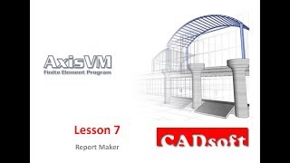 AxisVM x4 English - Lesson 7/49 - Report Maker