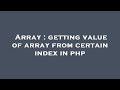 Array : getting value of array from certain index in php