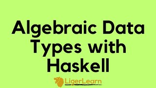 Algebraic Data Types with Haskell