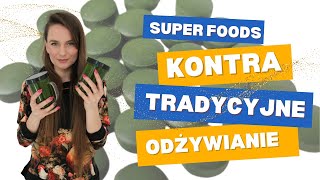 Czy jest sens jeść super foods skoro jem tradycyjnie?