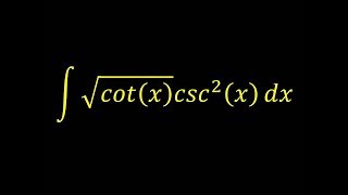 Integral of sqrt(cot(x))csc^2(x) - Integral example