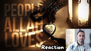 THE PEOPLE ALLAH LOVES / REACTION