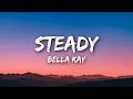 Bella Kay - Steady (Lyrics)