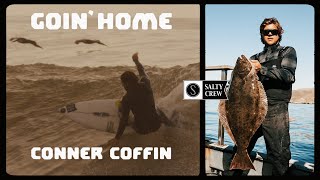 GOIN' HOME: Conner Coffin \u0026 Salty Crew | California Surfing and Fishing