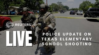 LIVE: Police give an update on deadly South Texas elementary school shooting