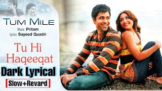 Tu Hi Haqeeqat Dark Lyrical Video - Tum Mile|Emraan Hashmi,Soha Ali Khan|Pritam|Javed Ali|Shadab