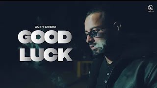 Rakh Nave Nave Yaara Nal Yaarian Ni Tenu Good Luck Vairne | Garry Sandhu | Latest Punjabi Songs 2021