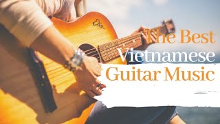 ✅Classic Vietnamese Guitar Music,  Relaxing Music, Enjoyable, Spa, Asian Guitar Instrument Music 🎸🌞✅