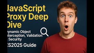 JavaScript Proxy Deep Dive 🔍 Dynamic Object Interception, Validation & Security | ES2025 Guide