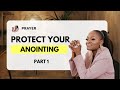 Prayer : Protecting Your Anointing (Day 1)