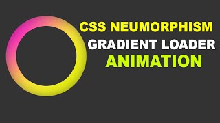CSS Neumorphism Gradient Loader Animation Effects Using HTML and CSS