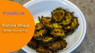 How-to make Korola Bhaja (Bitter Gourd Fry)