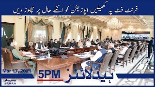 Samaa News Headlines 5pm | Front foot pay khaelen Opposition ko unke haal par chor den: Imran Khan