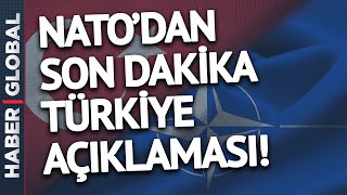 NATO'dan Son Dakika Türkiye Açıklaması: "Diğer NATO Müttefiklerinden…”