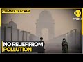 Delhi's Air Quality Worsens After Brief Respite | WION Climate Tracker