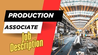 Job description of Production Associate - Roles, Responsibilities & Skills