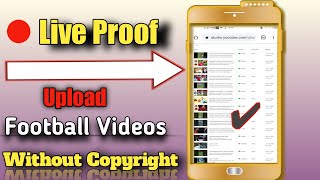 🔴 Live Proof ▶ Upload Football Video Without Copyright | No Copyright Football Videos 2021