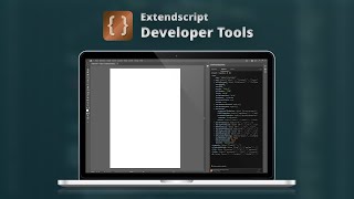 Extendscript Developer Tools | Easy Workflow Automation for Adobe | Develop your own Adobe Plugins