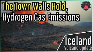 Iceland Volcano Eruption Update; The Town Walls Hold, Hydrogen Gas Emissions