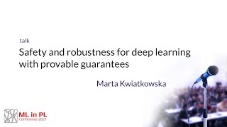 Marta Kwiatkowska – Safety and robustness for deep learning with provable guarantees