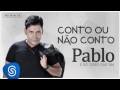 pablo conto ou não conto É só dizer que sim Áudio oficial