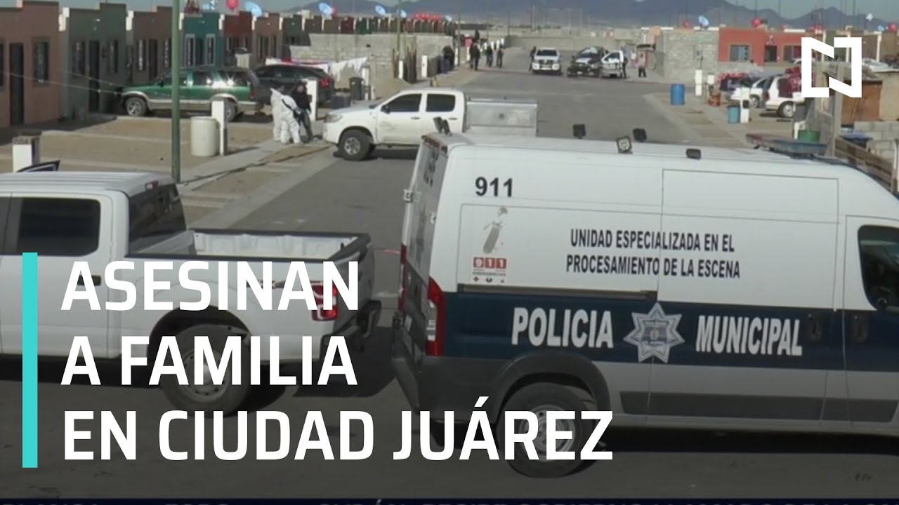 Asesinan A Familia En Ciudad Juárez - Las Noticias - YouTube