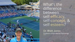 What's The Difference Between Self-efficacy, Self-concept, & Self-esteem? Ed Psych Insight Ep. 7
