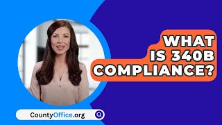 What Is 340B Compliance? - CountyOffice.org