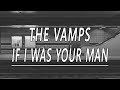 If I Was Your Man - The Vamps (Lyrics)