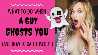 GHOSTING: What To Do When A Guy GHOSTS YOU: How To Call Him Out | Shallon Lester