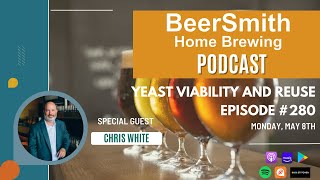 Yeast Viability and Reuse with Chris White - BeerSmith Podcast #280