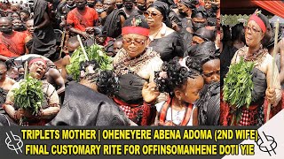 TRIPLETS MOTHER | OHENEYERE ABENA ADOMA (2ND WIFE) FINAL CUSTOMARY RITE ||  OFFINSOMANHENE DOTI YIE