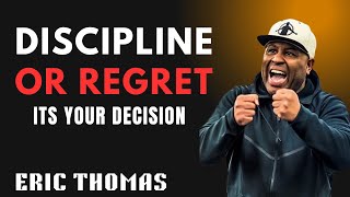 Discipline Yourself — Or Be Destroyed by Regret 😤 | Eric Thomas Powerful Speech 2025