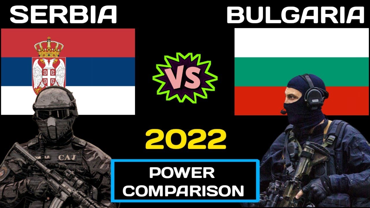 Serbia Vs Bulgaria Military Power Comparison 2022 | Bulgaria Vs Serbia ...