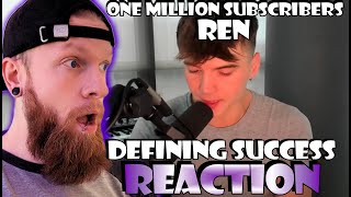 What a man! ONE MILLION SUBSCRIBERS Ren Defining success Reaction