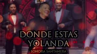 Sonora Santanera - Donde Estas Yolanda (Cumbias 2023) (En Vivo)