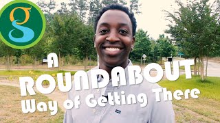 A Roundabout Way of Getting There